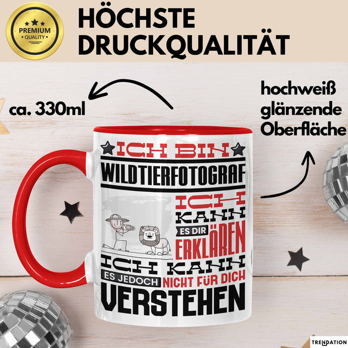 Wildtierfotograf Geschenk Kaffee-Tasse Geschenkidee für Wildtierfotograf Ich Bin Wildtierfotograf Ich Kann Es Dir Erklären Jedoch Nicht Für Dich Verstehen Spruch Lustig Rot Trendation
