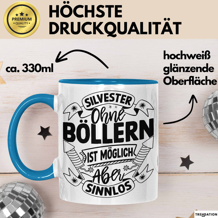 Silvester Ohne Böllern Ist Möglich Aber Sinnlos Tasse Geschenk Silvester-Fan Dekoration 2025 Deko Kaffee-Becher Blau Trendation