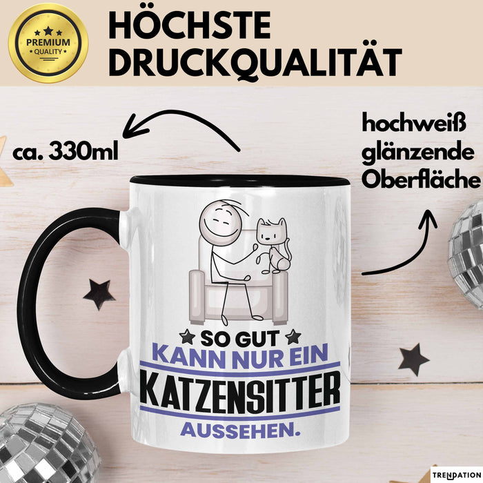 Katzensitter Geschenk Tasse So Gut Kann Nur Ein Katzensitter Aussehen Geschenkidee Kaffee-Becher Schwarz Trendation