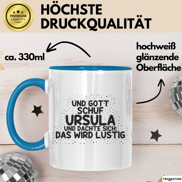 Ursula Tasse Und Gott Schuf Ursula Und Dachte Sich: Das Wird Lustig