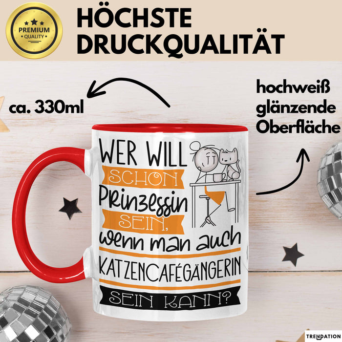 Katzencafégängerin Tasse Geschenk Spruch Wer Will Schon Prinzessin Sein Wenn Man Auch Katzencafégängerin Sein Kann Rot Trendation