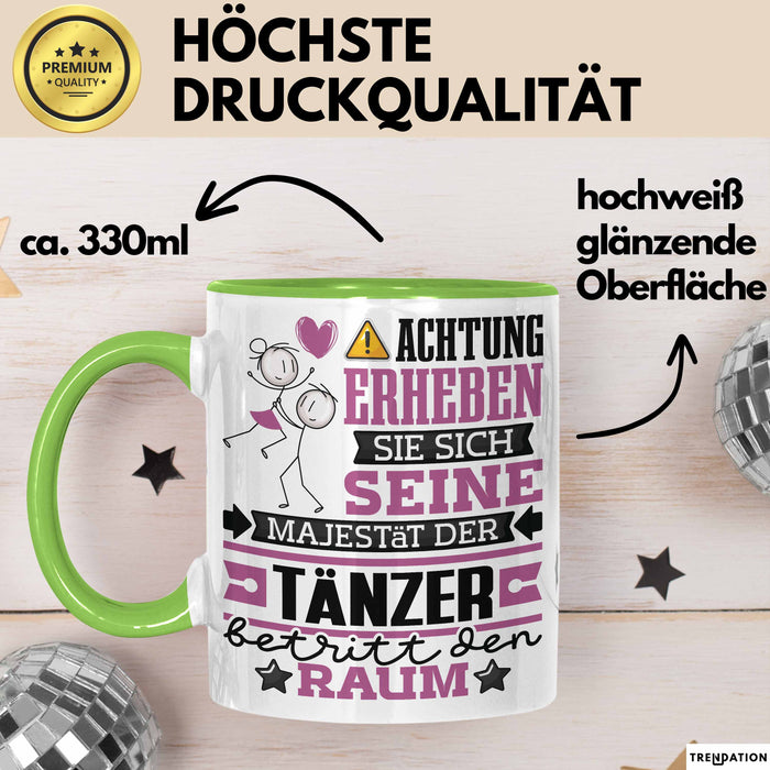 Tänzer Geschenk Tasse Lustiger Spruch Erheben Sie Sich Der Tänzer Betritt den Raum Grün Trendation