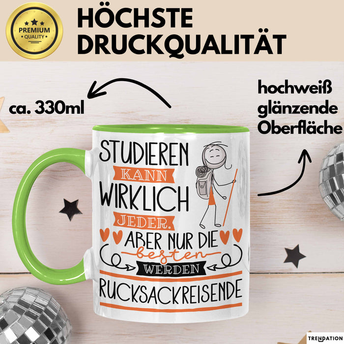 Rucksackreisende Tasse Lustiges Geschenk Studieren Kann Wirklich Jeder Nur Die Besten Werden Rucksackreisende Grün Trendation