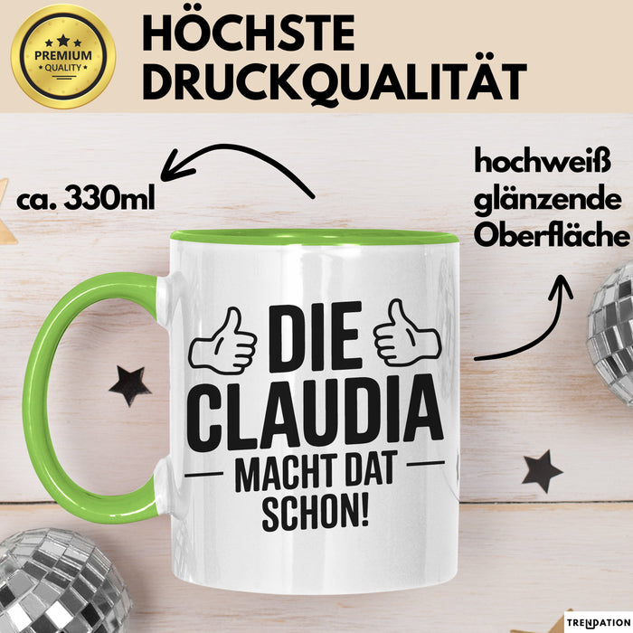 Claudia Tasse Geschenk Die Claudia Macht Dat Schon Geschenkidee Becher mit Name Grün Trendation