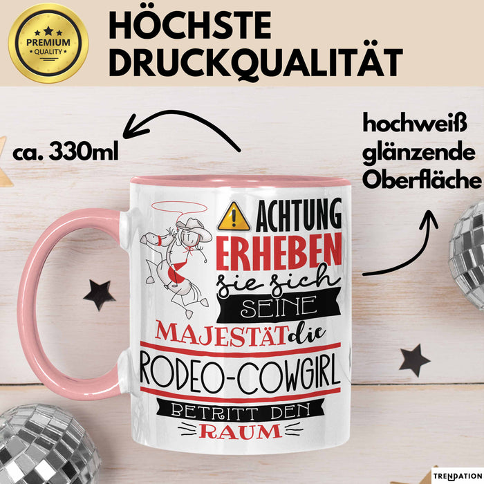 Rodeo-Cowgirl Tasse Geschenk Lustiger Spruch Bitte Erheben Sie Sich Seine Majestät Die Rodeo-Cowgirl Betritt Den Raum Rosa Trendation