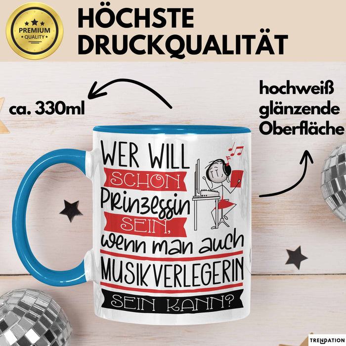 Musikverlegerin Tasse Geschenk Spruch Wer Will Schon Prinzessin Sein Wenn Man Auch Musikverlegerin Sein Kann Blau Trendation