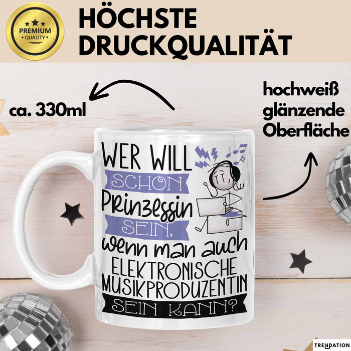 Elektronische Musikproduzentin Tasse Geschenk Spruch Wer Will Schon Prinzessin Sein Wenn Man Auch Elektronische Musikproduzentin Sein Kann Weiß Trendation