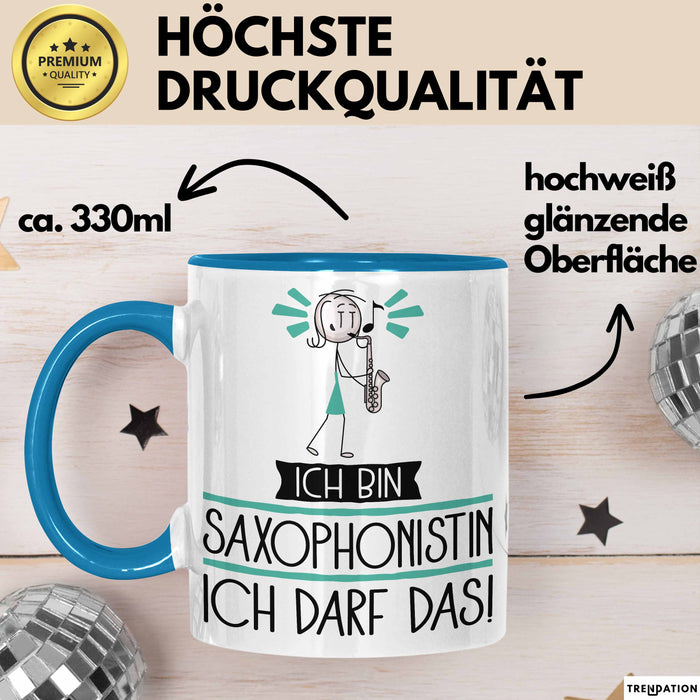 Geschenk für Saxophonistin Tasse Lustige Geschenkidee Geburtstag Ich Bin Saxophonistin Ich Darf Das Blau Trendation