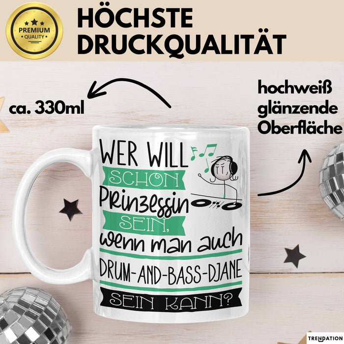 Drum-and-Bass-DJane Tasse Geschenk Spruch Wer Will Schon Prinzessin Sein Wenn Man Auch Drum-and-Bass-DJane Sein Kann Weiß Trendation