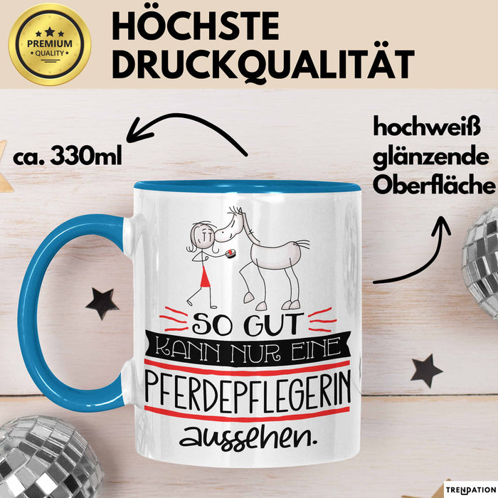 Pferdepflegerin Geschenk Tasse So Gut Kann Nur Eine Pferdepflegerin Aussehen Geschenkidee Geburtstag Weihnachten Lustig Blau Trendation