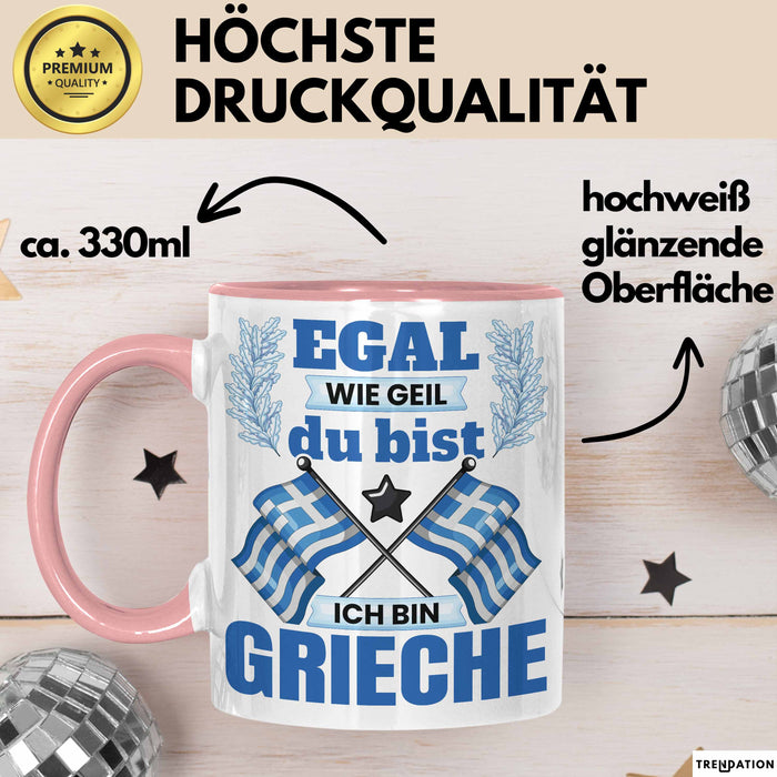 Grieche Tasse Geschenk Egal Wie Geil Du Bist Ich Bin Grieche Geschenkidee Griechenland Kaffee-Becher Rosa Trendation