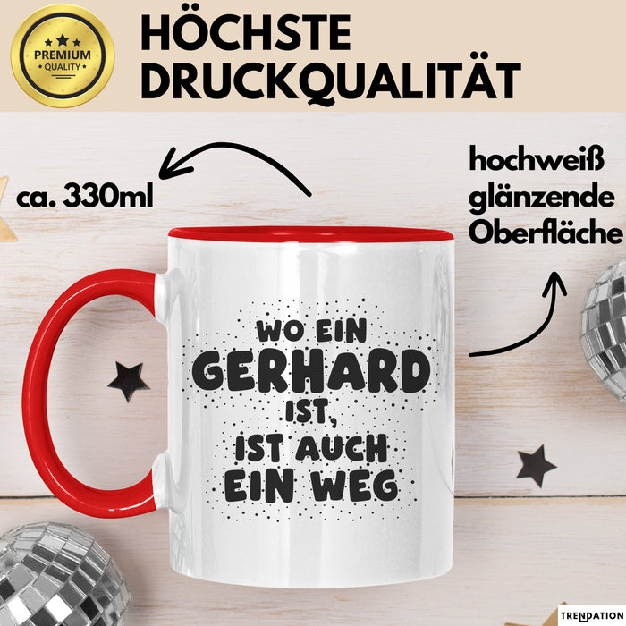 Gerhard Tasse Wo Ein Gerhard Ist, Ist Auch Ein Weg Geschenk