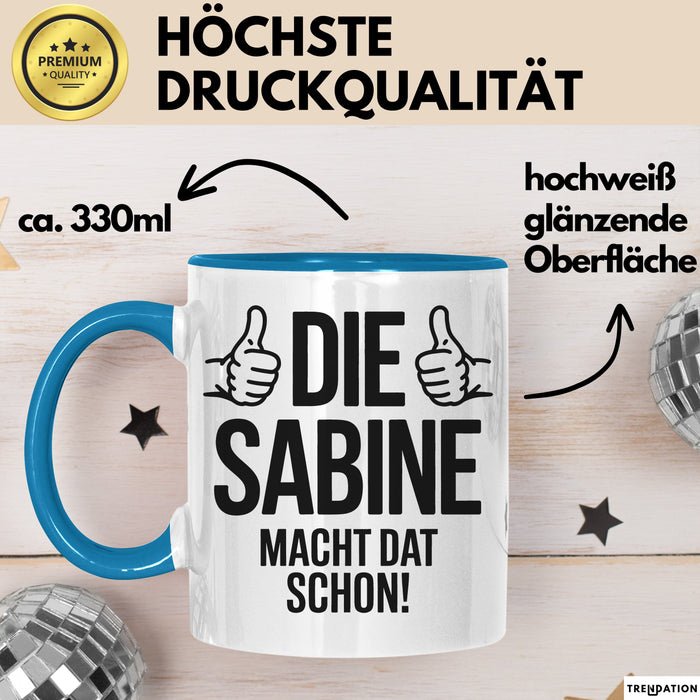 Sabine Tasse Geschenk Die Sabine Macht Dat Schon Geschenkidee Becher mit Name Blau Trendation
