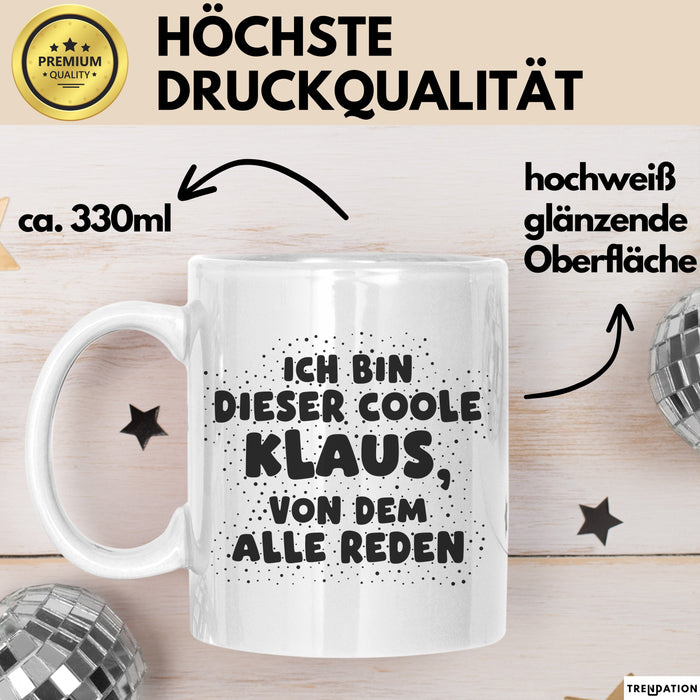 Klaus Tasse Ich Bin Dieser Coole Klaus, Von Dem Alle Reden Geschenk