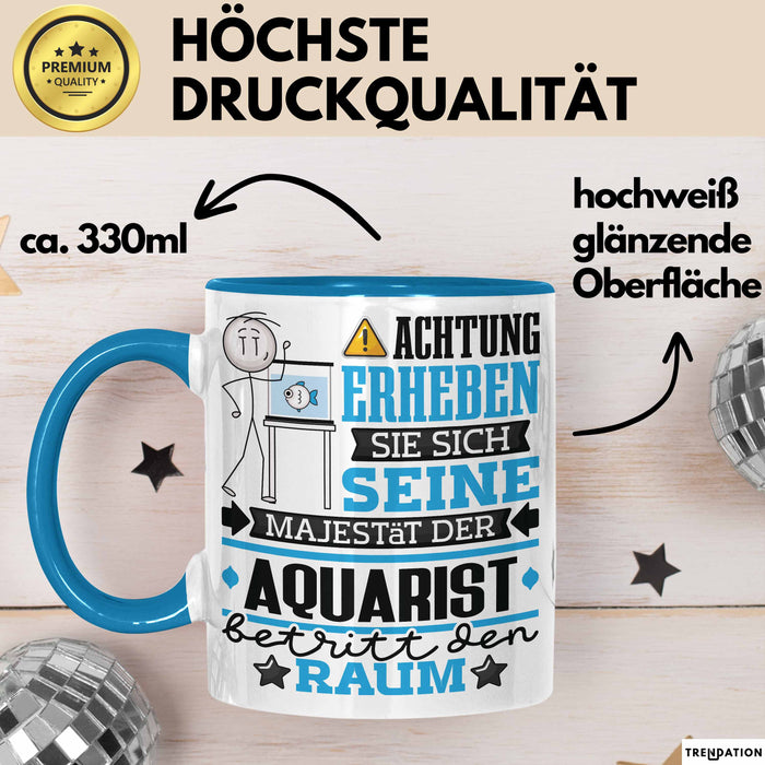 Aquarist Geschenk Tasse Lustiger Spruch Erheben Sie Sich Der Aquarist Betritt den Raum Blau Trendation
