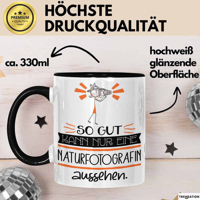 Naturfotografin Geschenk Tasse So Gut Kann Nur Eine Naturfotografin Aussehen Geschenkidee Geburtstag Weihnachten Lustig Schwarz Trendation