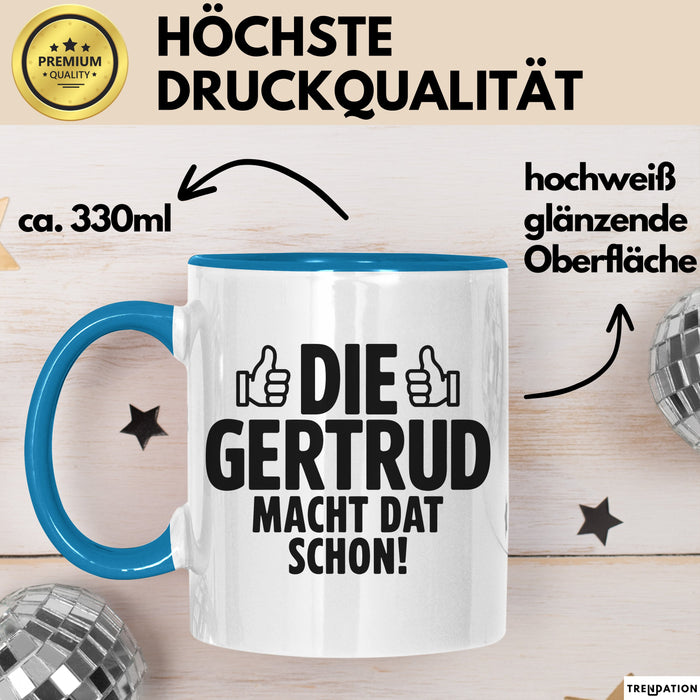 Gertrud Tasse Geschenk Die Gertrud Macht Dat Schon Geschenkidee Becher mit Name Blau Trendation