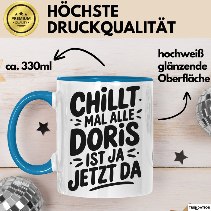 Doris Tasse Geschenk Chillt Mal Alle Doris Ist Ja Jetzt Da Geschenkidee Becher mit Name Blau Trendation