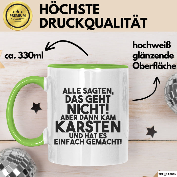 Karsten Tasse Alle Sagten Das Geht Nicht, Aber Dann Kam Karsten Geschenk