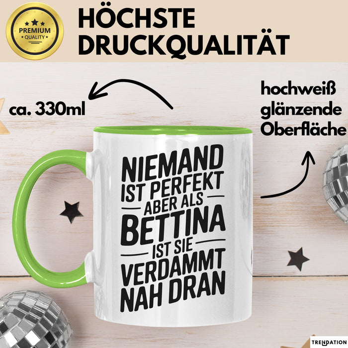 Bettina Tasse Geschenk Niemand Ist Perfekt Bettina Verdammt Nah Dran Geschenkidee Grün Trendation