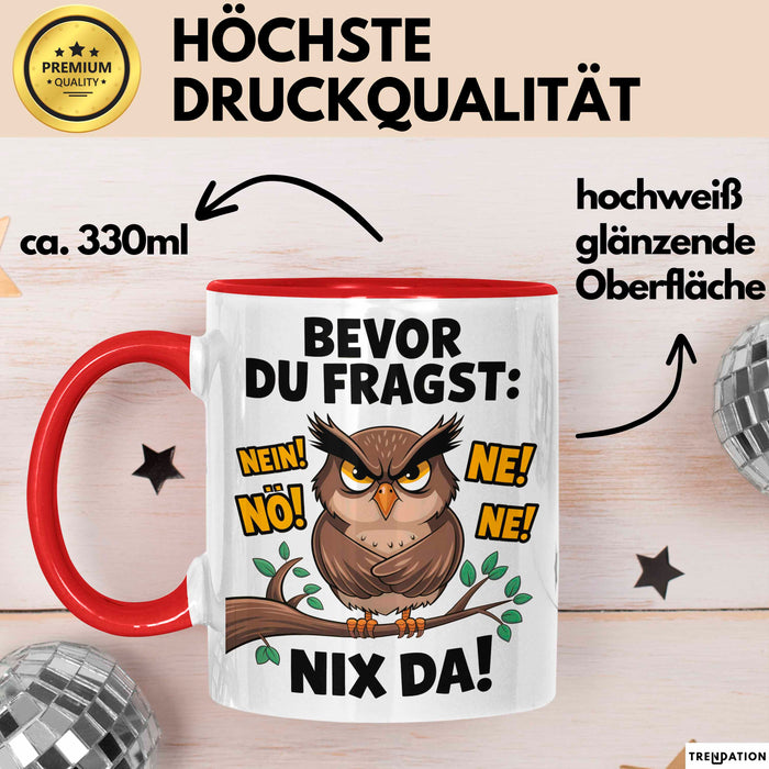 Sarkastische Eule Tierliebhaber Tasse Geschenk Lustige Geschenkidee Spruch Bevor Du Fragst Nein Eule Rot Trendation