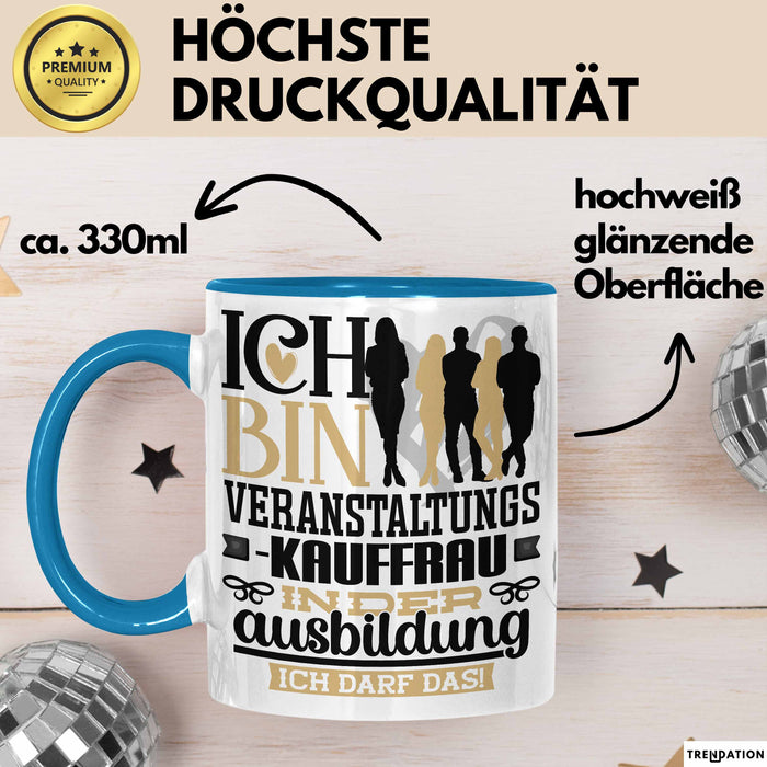 Veranstaltungskauffrau Ausbildung Start Geschenk Tasse Ich Bin Veranstaltungskauffrau In Der Ausbildung Ich Darf Das Kaffee-Becher Geschenkidee Blau Trendation