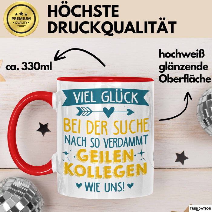 Büroarbeit Kollege Tasse Geschenk Lustige Geschenkidee Spruch Viel Glück Bei Der Suche Nach So Verdammt Geilen Kollegen Wie Uns Rot Trendation
