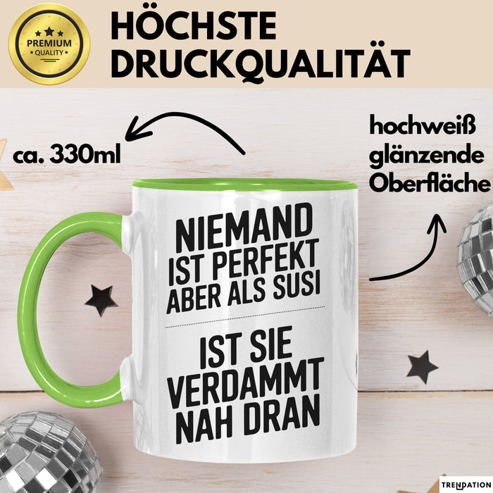 Susi Tasse Geschenk Niemand Ist Perfekt Susi Verdammt Nah Dran Geschenkidee Grün Trendation