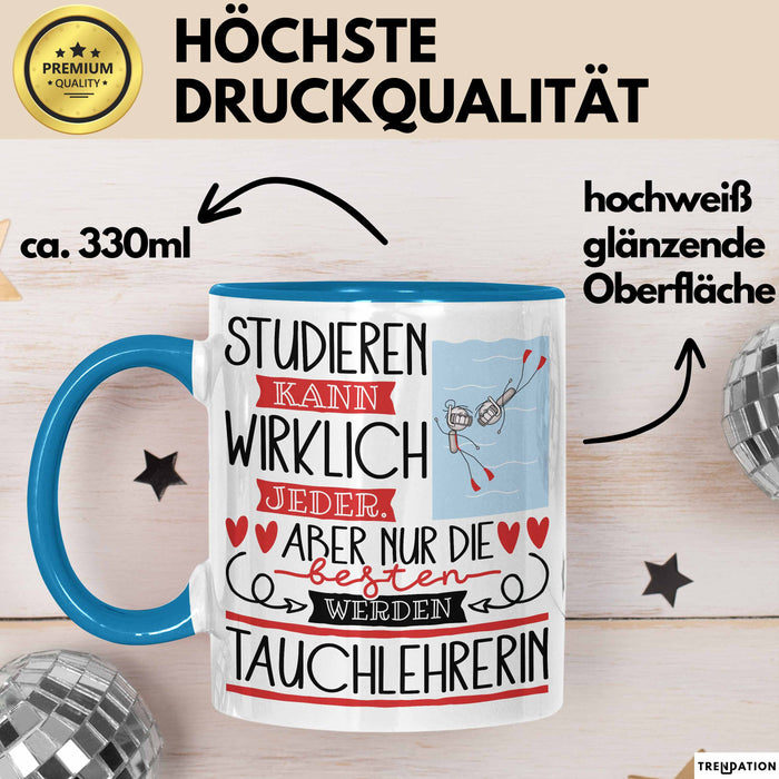 Tauchlehrerin Tasse Lustiges Geschenk Studieren Kann Wirklich Jeder Nur Die Besten Werden Tauchlehrerin Blau Trendation