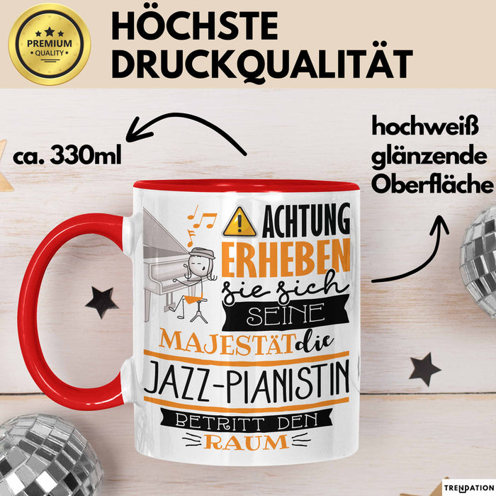 Jazz-Pianistin Tasse Geschenk Lustiger Spruch Bitte Erheben Sie Sich Seine Majestät Die Jazz-Pianistin Betritt Den Raum Rot Trendation