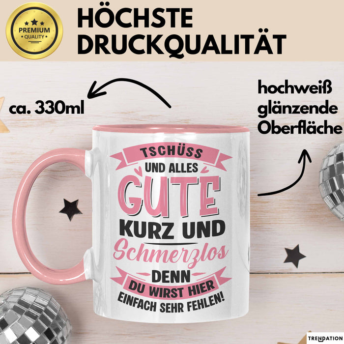 Büroarbeit Kollege Tasse Geschenk Lustige Geschenkidee Spruch Tschüss Und Alles Gute Kurz Und Schmerzlos Rosa Trendation