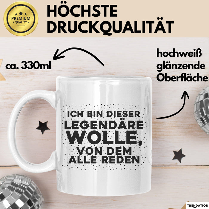 Wolle Tasse Ich Bin Dieser Legendaere Wolle, Von Dem Alle Reden Geschenk