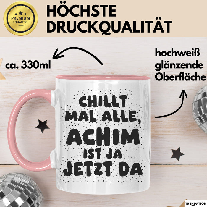 Achim Tasse Chillt Mal Alle, Achim Ist Ja Jetzt Da Geschenk