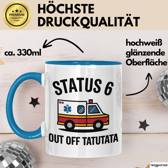 Rettungsdienst Notfallsanitäter Tasse Geschenk Lustige Geschenkidee Spruch Status 6 Außer Dienst Emergency Paramedic Tatütata Blau Trendation