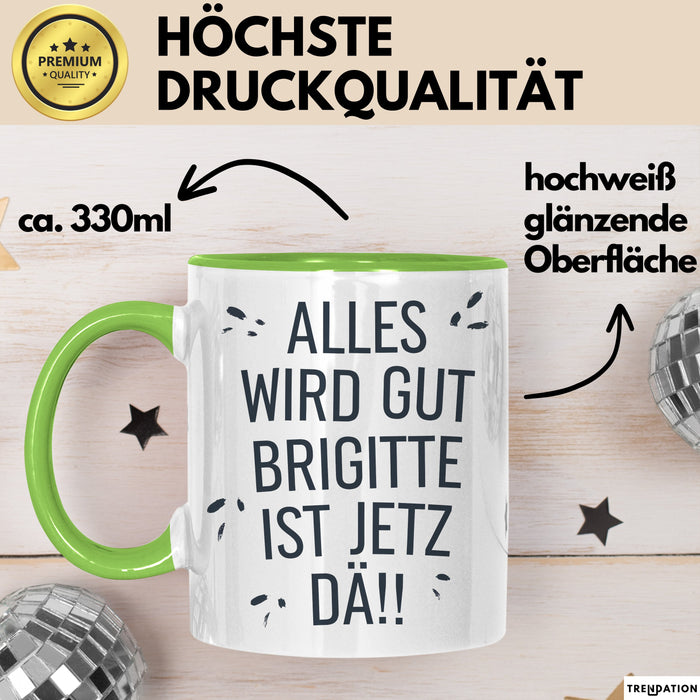 Brigitte Tasse Geschenk Alles Ist Gut Brigitte Ist Jetz Da Geschenkidee Becher mit Name Grün Trendation