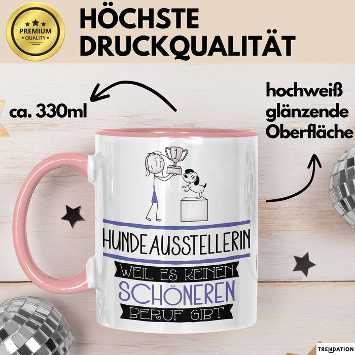 Hundeausstellerin Weil Es Keinen Schöneren Beruf Gibt Tasse Geschenk für Eine Hundeausstellerin Lustig Rosa Trendation