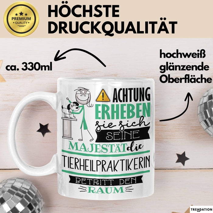 Tierheilpraktikerin Tasse Geschenk Lustiger Spruch Bitte Erheben Sie Sich Seine Majestät Die Tierheilpraktikerin Betritt Den Raum Weiß Trendation