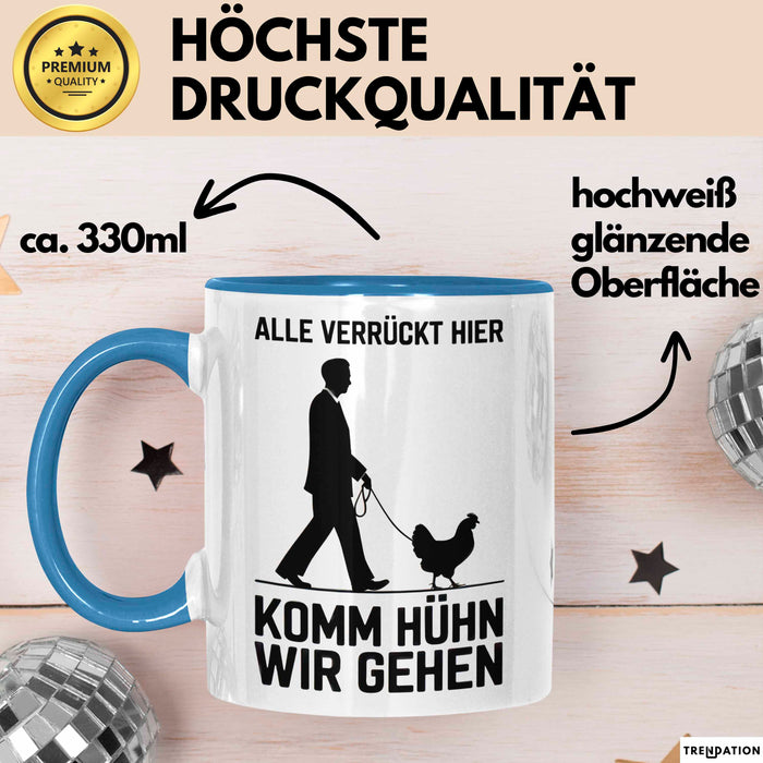 Huhn Tier Bauer Tasse Becher Geschenk Lustige Geschenkidee Spruch Alle Verrückt Hier Komm Huhn Wir Gehen Blau Trendation
