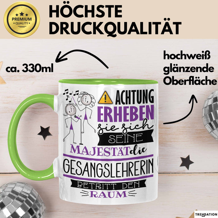 Gesangslehrerin Tasse Geschenk Lustiger Spruch Bitte Erheben Sie Sich Seine Majestät Die Gesangslehrerin Betritt Den Raum Grün Trendation