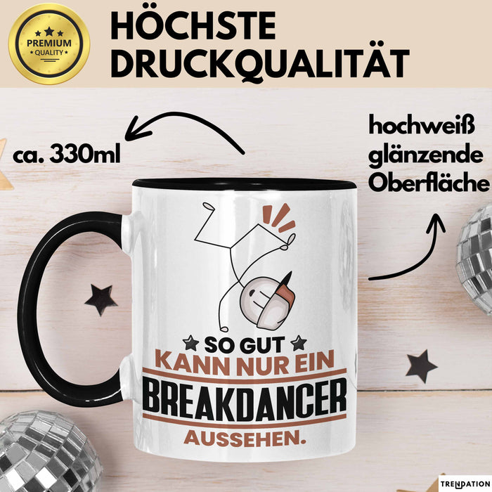 Breakdancer Geschenk Tasse So Gut Kann Nur Ein Breakdancer Aussehen Geschenkidee Kaffee-Becher Schwarz Trendation