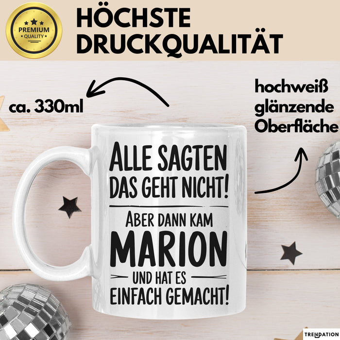 Marion Tasse Geschenk Alle Sagten Das Geht Nicht Aber Dann Kam Marion Und Hat Es Einfach Gemacht Geschenkidee Becher mit Name Weiß Trendation