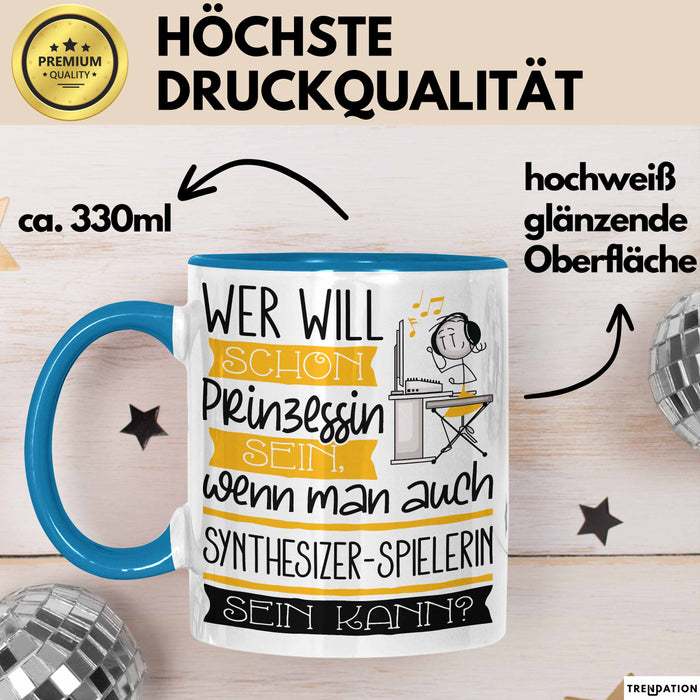 Synthesizer-Spielerin Tasse Geschenk Spruch Wer Will Schon Prinzessin Sein Wenn Man Auch Synthesizer-Spielerin Sein Kann Blau Trendation