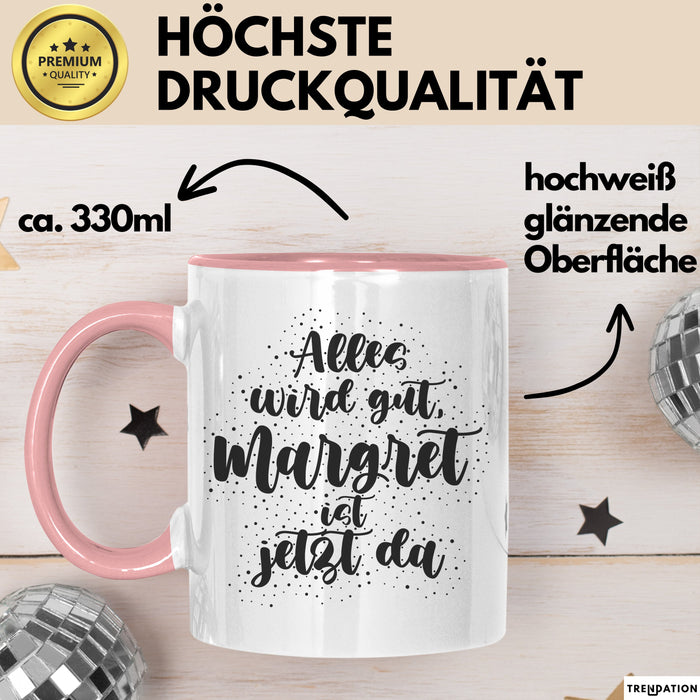 Margret Tasse Alles Wird Gut, Margret Ist Jetzt Da Geschenk