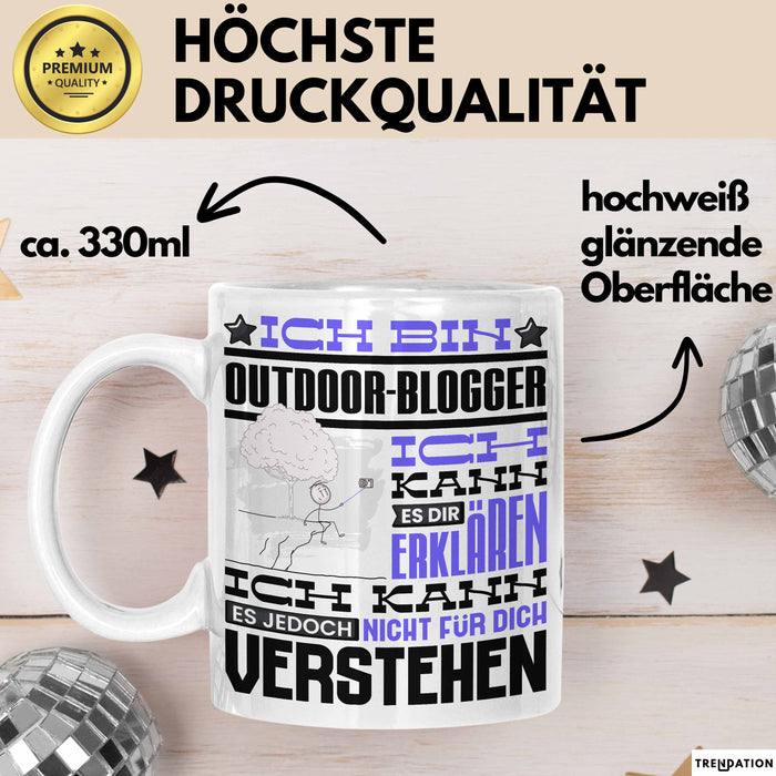Outdoor-Blogger Geschenk Kaffee-Tasse Geschenkidee für Outdoor-Blogger Ich Bin Outdoor-Blogger Ich Kann Es Dir Erklären Jedoch Nicht Für Dich Verstehen Spruch Lustig Weiß Trendation