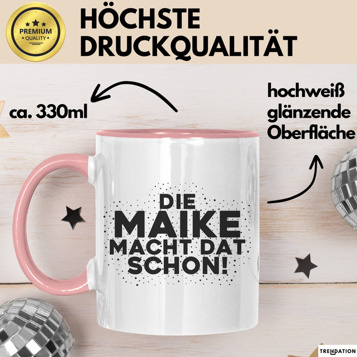 Maike Tasse Die Maike Macht Dat Schon Geschenk