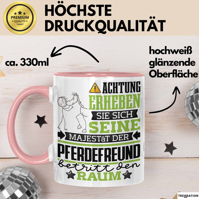 Pferdefreund Geschenk Tasse Lustiger Spruch Erheben Sie Sich Der Pferdefreund Betritt den Raum Rosa Trendation