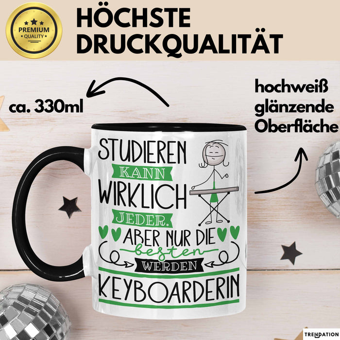 Keyboarderin Tasse Lustiges Geschenk Studieren Kann Wirklich Jeder Nur Die Besten Werden Keyboarderin Schwarz Trendation