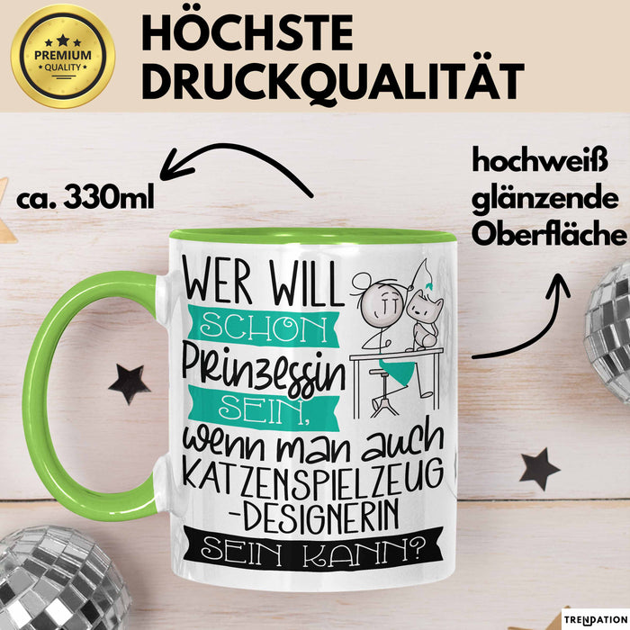 Katzenspielzeug-Designerin Tasse Geschenk Spruch Wer Will Schon Prinzessin Sein Wenn Man Auch Katzenspielzeug-Designerin Sein Kann Grün Trendation