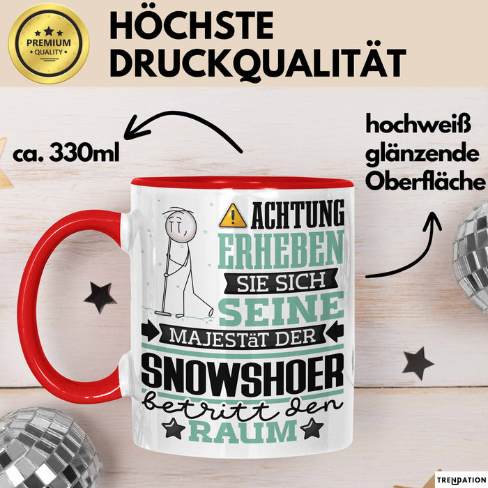 Snowshoer Geschenk Tasse Lustiger Spruch Erheben Sie Sich Der Snowshoer Betritt den Raum Rot Trendation