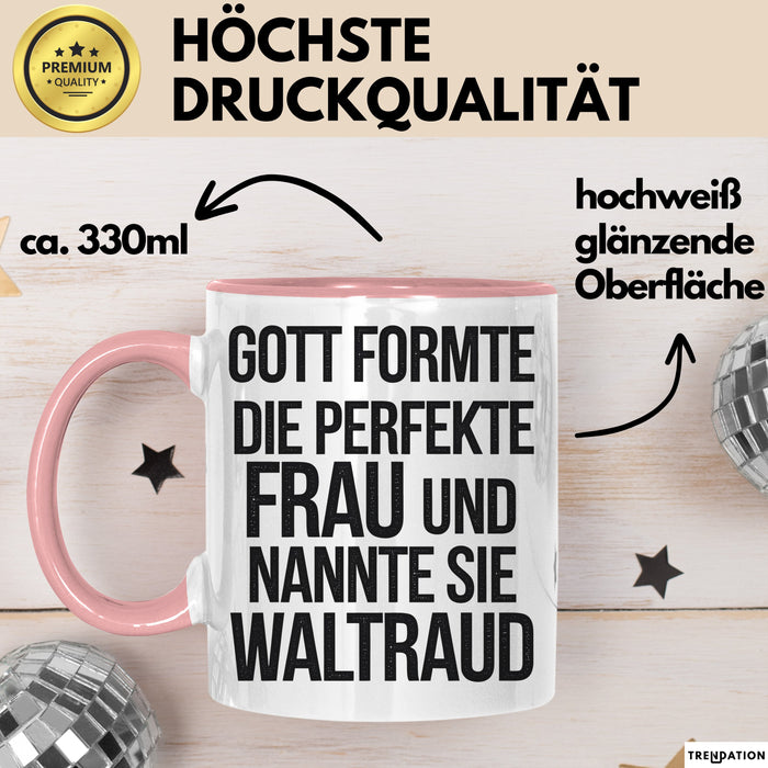 Waltraud Tasse Geschenk Gott Formte Die Perfekte Frau Waltraud Geschenkidee Rosa Trendation